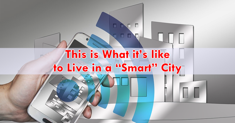 This is What it’s like to Live in a “Smart” City This is What it’s like to Live in a “Smart” City